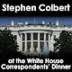 Stephen Colbert: White House Correspondents' Dinner
