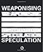 Weaponising Speculation