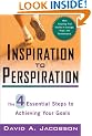 Inspiration to Perspiration: The Four Essential Steps to Achieving Your Goals