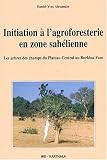 Initiation a l'agroforesterie en zone sahelienne. les arbres des champs au burkina faso