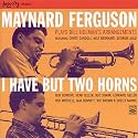 I Have But Two Horns / Plays Bill Holman's Arrangements