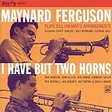 I Have But Two Horns / Plays Bill Holmans Arrangements