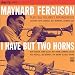 I Have But Two Horns / Plays Bill Holman's Arrangements