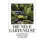 Die neue Gartenlust: Dreiunddrei�ig Blumenst�cke und Anleitungen zur g�rtnerischen Kurzweil