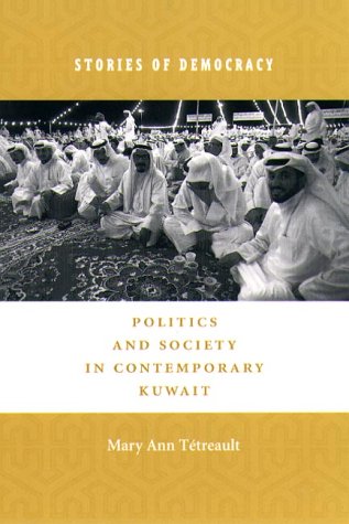 Stories of Democracy: Politics and Society in Contemporary Kuwait