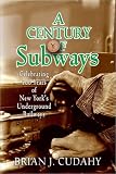 A Century of Subways: Celebrating 100 Years of New Yorks Underground Railways