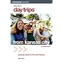 Day Trips from Kansas City, 14th: Getaway Ideas for the Local Traveler (Day Trips Series)
