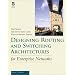 Network Architecture and Development Series: Designing Routing and Switching Architectures