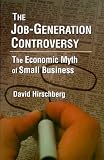The Job-Generation Controversy: The Economic Myth of Small Business