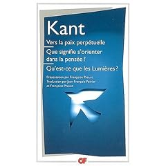 Vers la paix perp�tuelle Que signifie s'orienter dans la pens�e ? Qu'est-ce que les Lumi�res ? : Et autres textes
