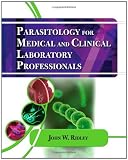 Parasitology for Medical and Clinical Laboratory Professionals
