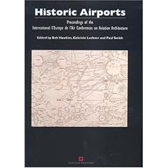 Historic Airports: Proceedings of the International 'l'Europe De L'Air' Conferences on Aviation Architecture