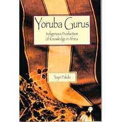 Yoruba Gurus: Indigenous Production of Knowledge in Africa