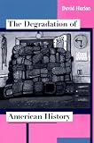 The Degradation of American History