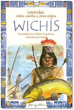 Leyendas, Mitos, Cuentos Y Otros Relatos Wichis