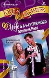 Wife Is a Four Letter Word (Harlequin Love and Laughter, No 37)