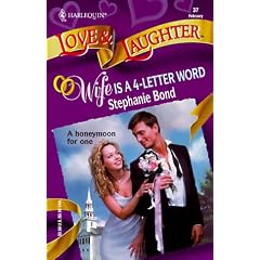 Wife Is a Four Letter Word (Harlequin Love & Laughter, No 37)