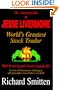 Amazing Life of Jesse Livermore: World's Greatest Stock Trader