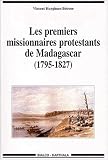 Les premiers missionnaires protestants de madagascar (1795-1827)
