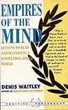 Empires of the Mind: Lessons To Lead And Succeed In A Knowledge-Based World