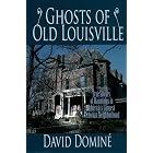 Click here to buy Ghosts of Old Louisville: True Stories of Hauntings in America's Largest Victorian Neighborhood by  David Domine.