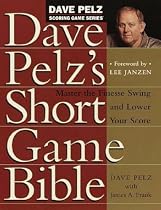 Dave Pelz's Short Game Bible