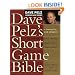 Dave Pelz's Short Game Bible