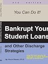 Bankrupt Your Student Loans: And Other Discharge Strategies