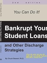 Bankrupt Your Student Loans: And Other Discharge Strategies
