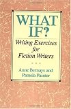 What If?: Writing Exercises for Fiction Writers