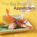 The Big Book of Appetizers: More Than 250 Recipes for Any Occasion