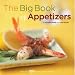 The Big Book of Appetizers: More Than 250 Recipes for Any Occasion