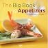 The Big Book of Appetizers: More Than 250 Recipes for Any Occasion