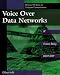 Book Voice Over Data Networks: Covering IP and Frame Relay