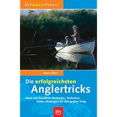 Die erfolgreichsten Angeltricks: Neue und bew�hrte Methoden, Techniken, K�der, Montagen