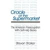 Oracle at the Supermarket: The American Preoccupation with Self-Help Books