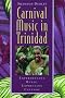 Carnival Music in Trinidad: Experiencing Music, Expressing Culture (Global Music Series) W/CD