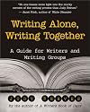 Writing Alone, Writing Together: A Guide for Writers and Writing Groups