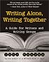 Writing Alone, Writing Together: A Guide for Writers and Writing Groups