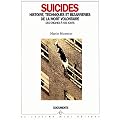 Suicides : histoire, techniques et bizarreries de la mort volontaire