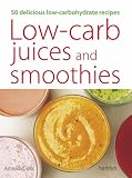 Low-Carb Juices and Smoothies: 50 Delicious Low-Carbohydrate Recipes (Hamlyn Food & Drink)