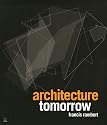 Architecture tomorrow (version fran&ccedil;aise)