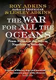 The war for all the oceans : from Nelson at the Nile to Napoleon at Waterloo