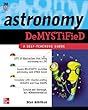Astronomy demystified - [electronic resource]  : Stan Gibilisco.