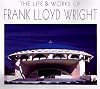The Life and Works of Frank Lloyd Wright
