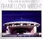 The Life Works Of Frank Lloyd Wright