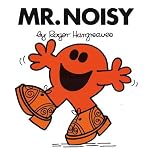 More details of book titled: Mr. Noisy (Mr. Men and Little Miss)