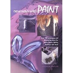 New Ways With Paint: Over 100 Techniques and Decorating Ideas for Walls, Floors, Fabrics, Furniture, and More