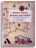 Maps that made history : the influential, the eccentric and the sublime