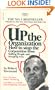 Up The Organization:  How to Stop the Corporation from Stifling People and Strangling Profits